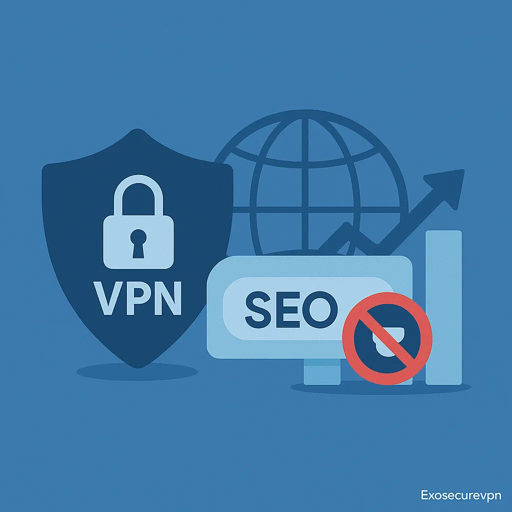 مزیت سرویس‌های VPN برای متخصصان SEO | ابزار امنیت و تحلیل نتایج محلی گوگل